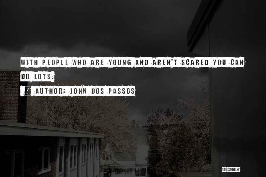 Too Young To Be Gone Quotes By John Dos Passos