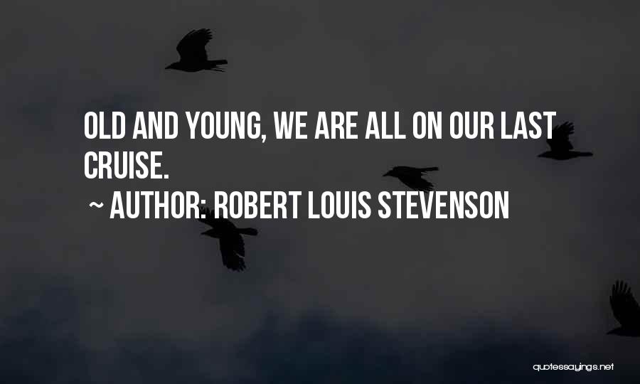 Too Young To Be Gone Quotes By Robert Louis Stevenson