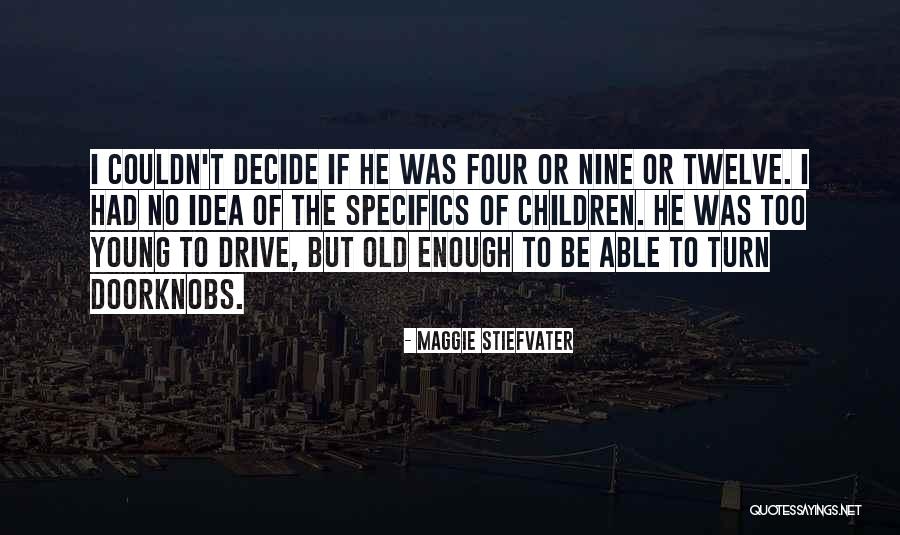 Too Young To Be Old Quotes By Maggie Stiefvater Too Young To Be Old Quotes By Maggie Stiefvater