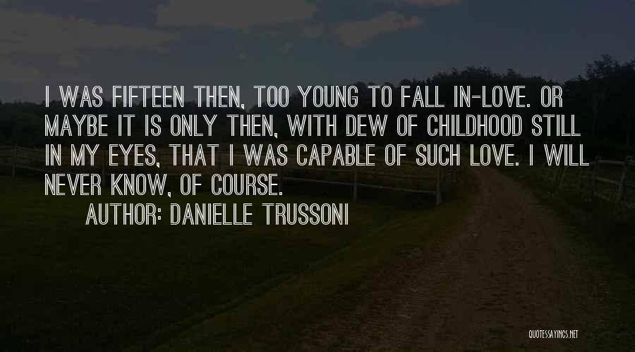 Too Young To Fall In Love Quotes By Danielle Trussoni