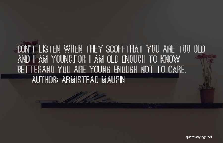 Too Young To Know Better Quotes By Armistead Maupin