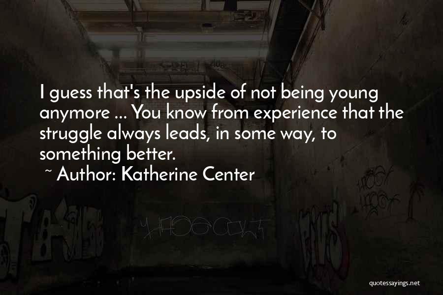 Too Young To Know Better Quotes By Katherine Center