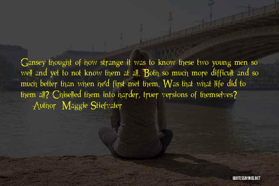 Too Young To Know Better Quotes By Maggie Stiefvater