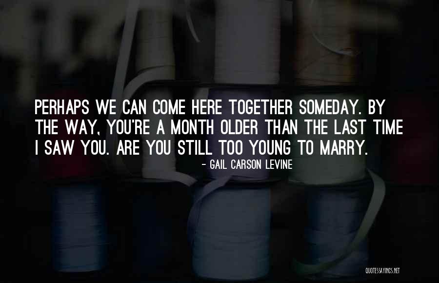 Too Young To Marry Quotes By Gail Carson Levine