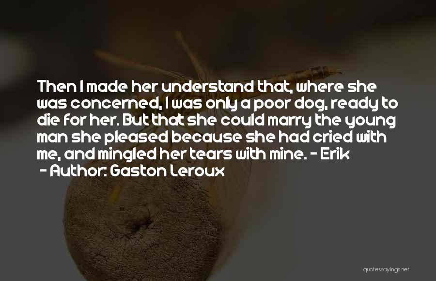 Too Young To Marry Quotes By Gaston Leroux