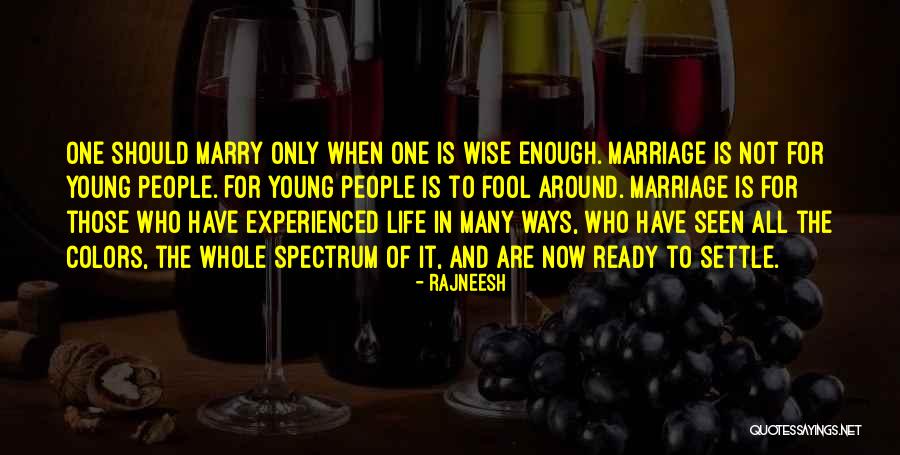 Too Young To Marry Quotes By Rajneesh