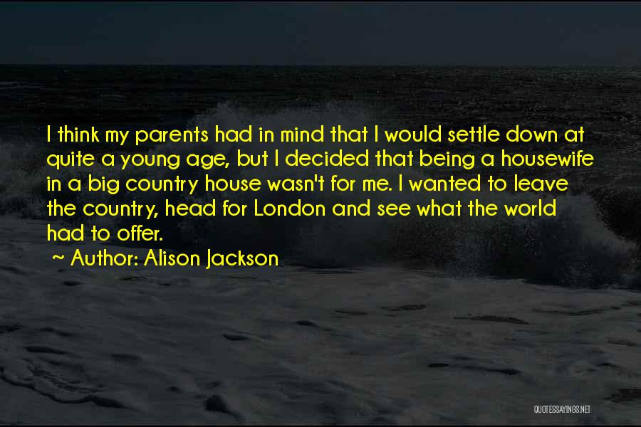 Too Young To Settle Down Quotes By Alison Jackson