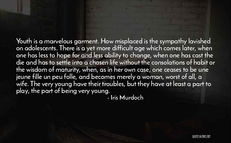 Too Young To Settle Quotes By Iris Murdoch