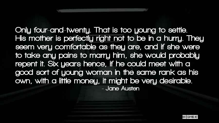 Too Young To Settle Quotes By Jane Austen