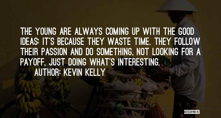 Too Young To Stress Quotes By Kevin Kelly