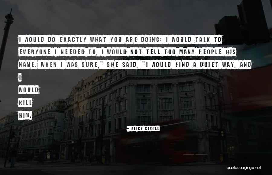 Toochukwu Anyachonkeya Quotes By Alice Sebold Toochukwu Anyachonkeya Quotes By Alice Sebold