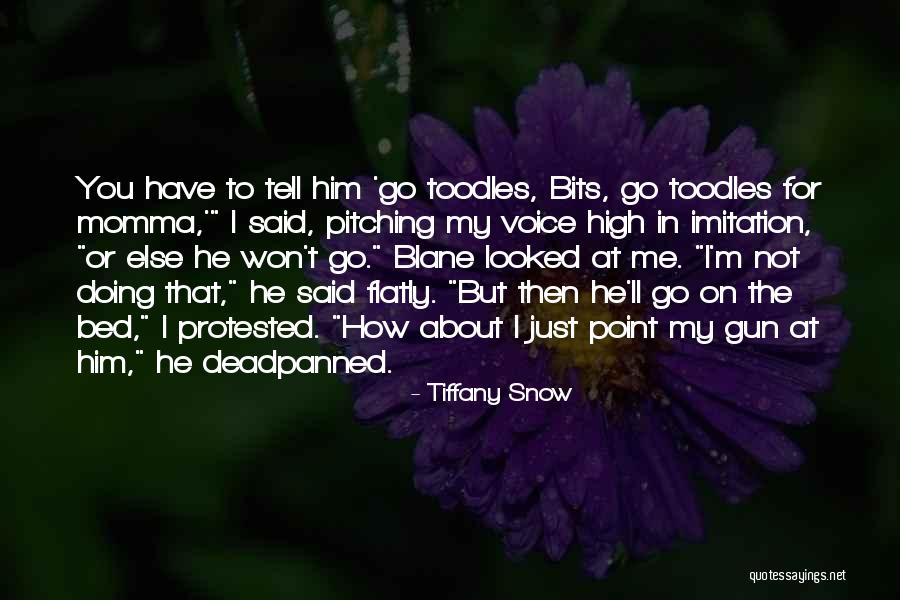 Toodles Quotes By Tiffany Snow Toodles Quotes By Tiffany Snow