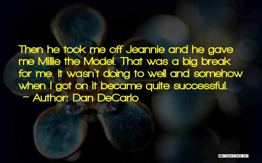 Took A Break Quotes By Dan DeCarlo