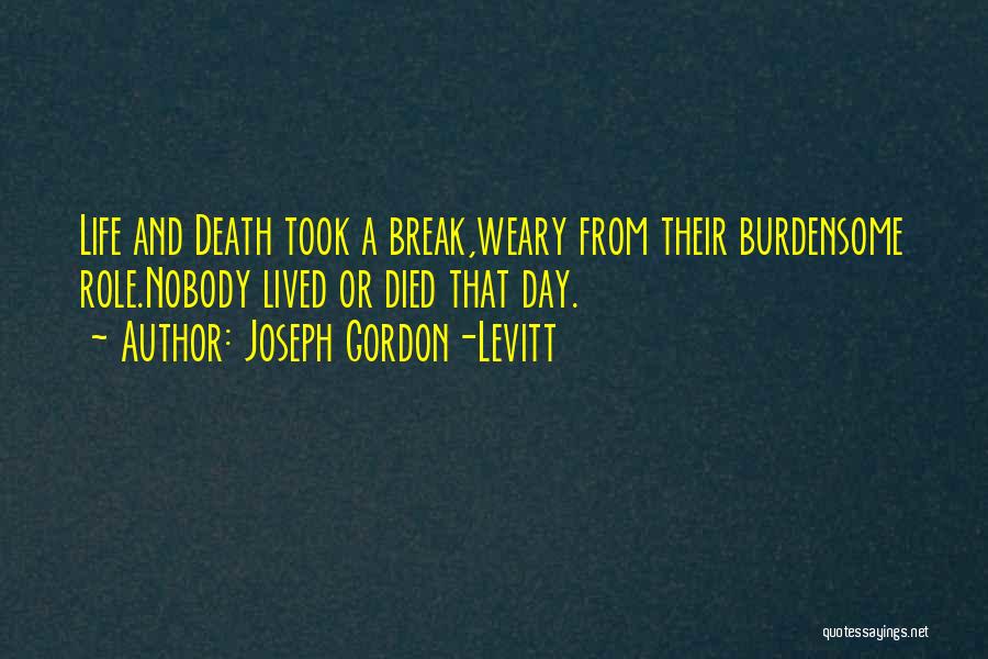 Took A Break Quotes By Joseph Gordon-Levitt