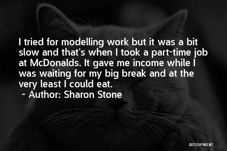 Took A Break Quotes By Sharon Stone