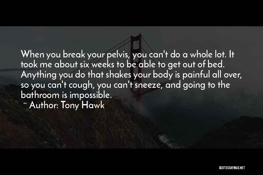Took A Break Quotes By Tony Hawk