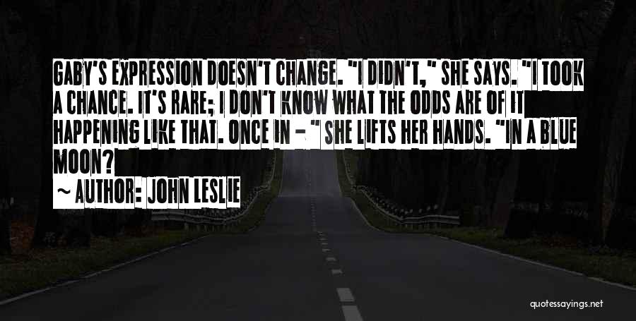 Took A Chance Quotes By John Leslie