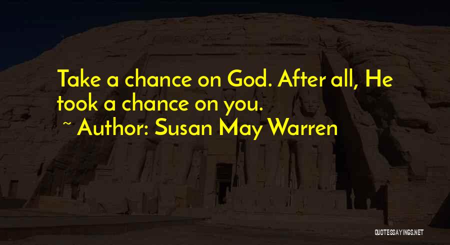Took A Chance Quotes By Susan May Warren