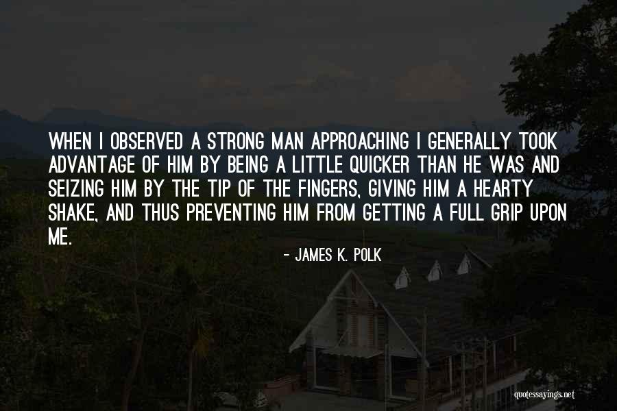 Took Advantage Of Quotes By James K. Polk