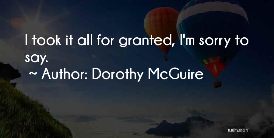 Took For Granted Quotes By Dorothy McGuire