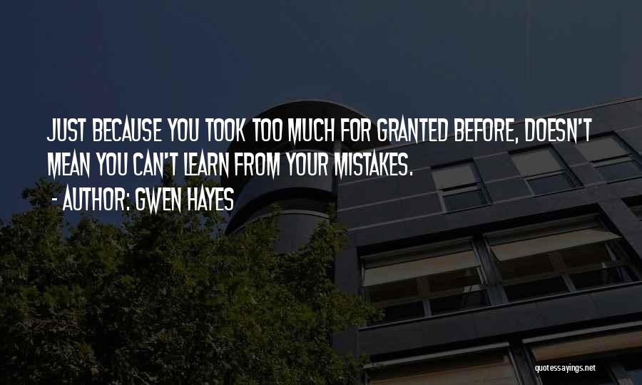 Took For Granted Quotes By Gwen Hayes