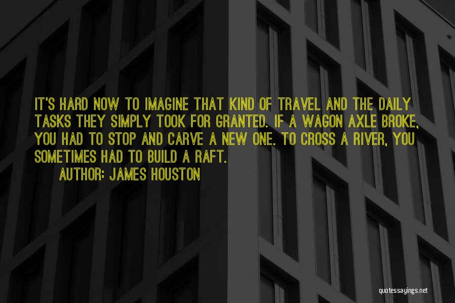 Took For Granted Quotes By James Houston