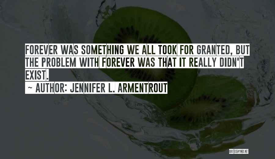 Took For Granted Quotes By Jennifer L. Armentrout