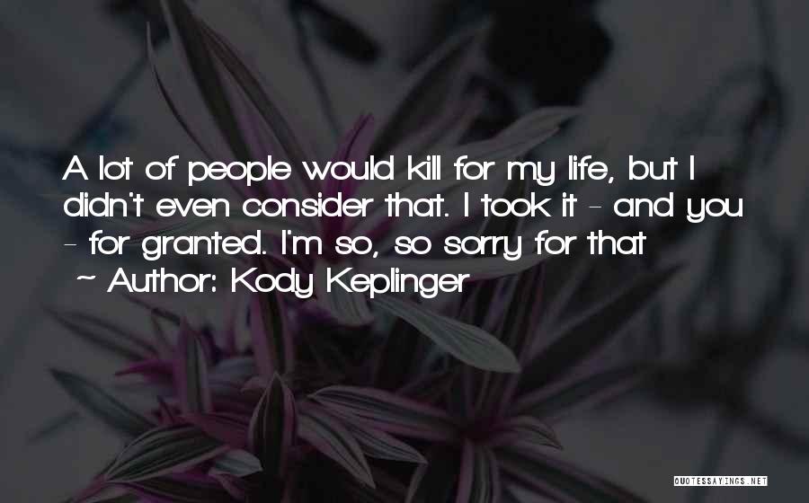 Took For Granted Quotes By Kody Keplinger