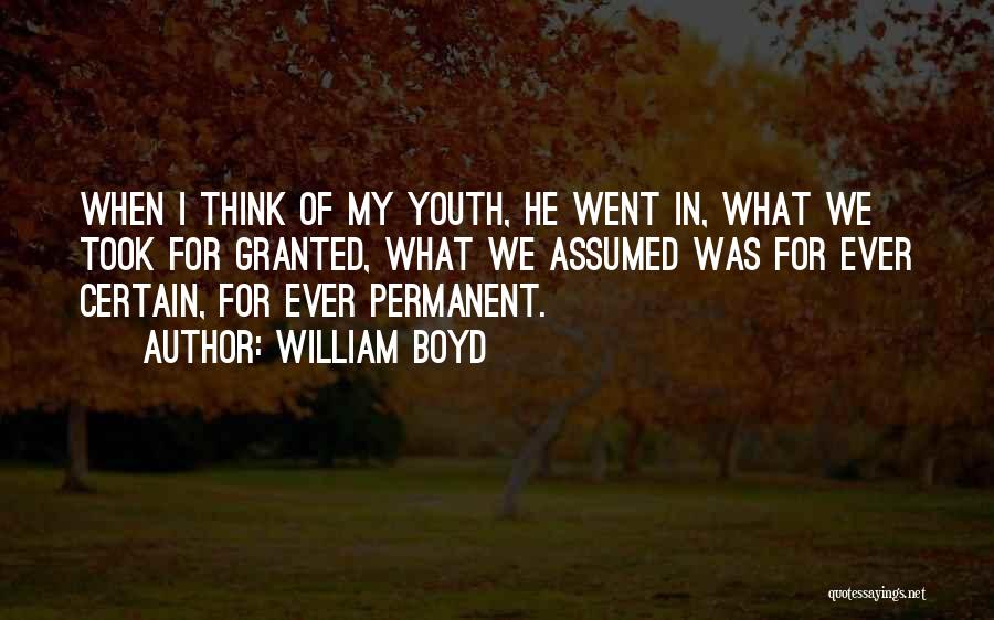 Took For Granted Quotes By William Boyd