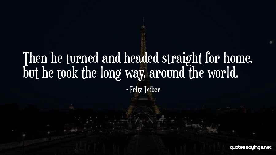 Took The Long Way Home Quotes By Fritz Leiber Took The Long Way Home Quotes By Fritz Leiber