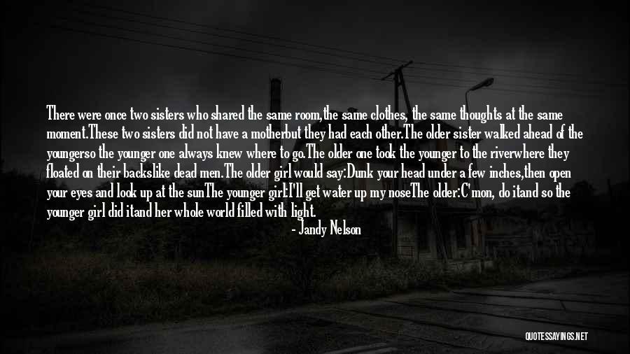 Took Your Girl Quotes By Jandy Nelson Took Your Girl Quotes By Jandy Nelson