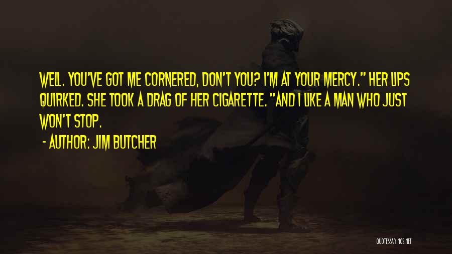 Took Your Man Quotes By Jim Butcher