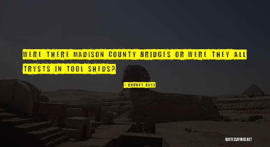Tool Sheds Quotes By Rodney Ross Tool Sheds Quotes By Rodney Ross