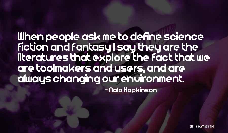 Toolmakers Quotes By Nalo Hopkinson Toolmakers Quotes By Nalo Hopkinson