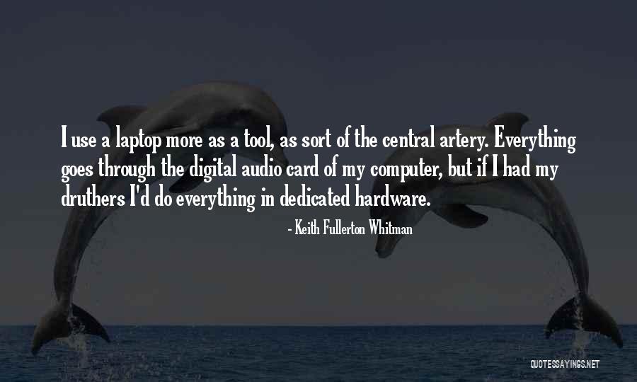 Tools My Computer Quotes By Keith Fullerton Whitman Tools My Computer Quotes By Keith Fullerton Whitman