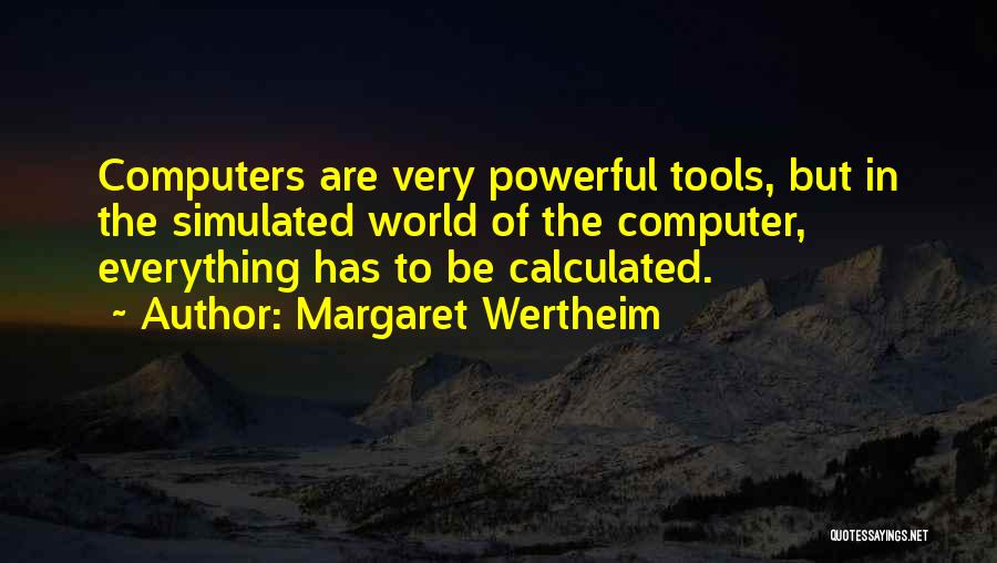 Tools My Computer Quotes By Margaret Wertheim
