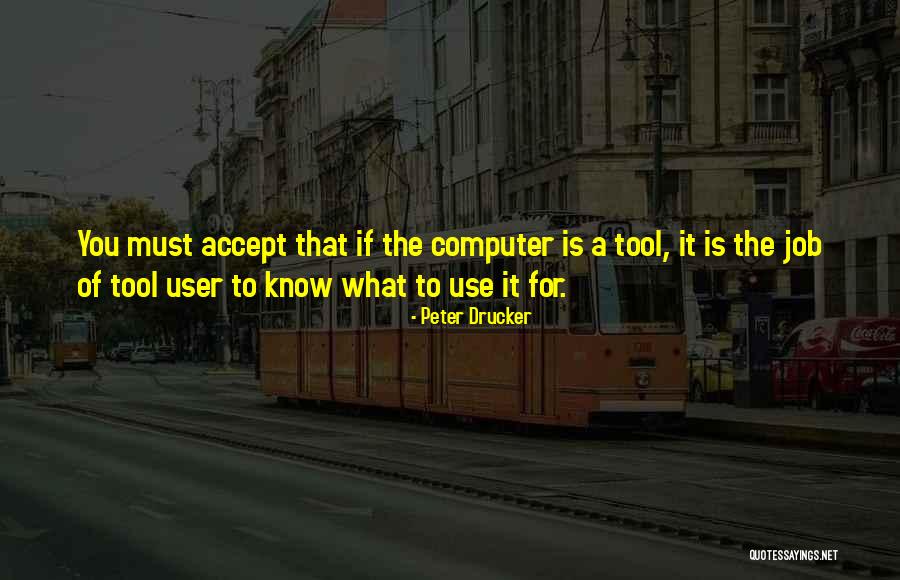 Tools My Computer Quotes By Peter Drucker