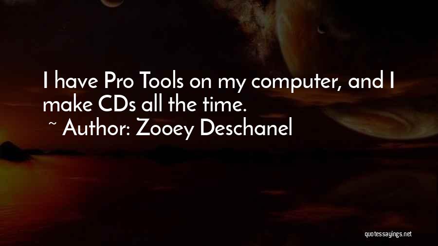 Tools My Computer Quotes By Zooey Deschanel