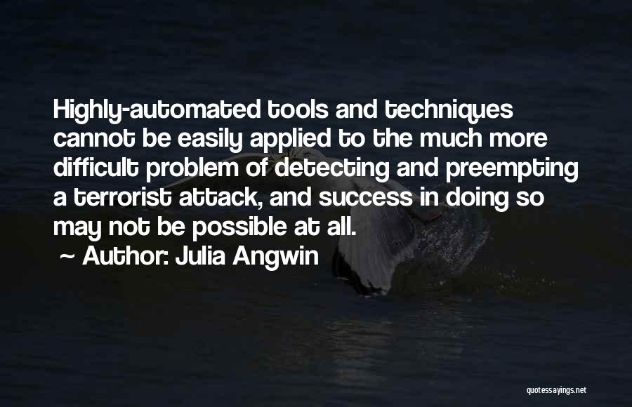 Tools Of Success Quotes By Julia Angwin