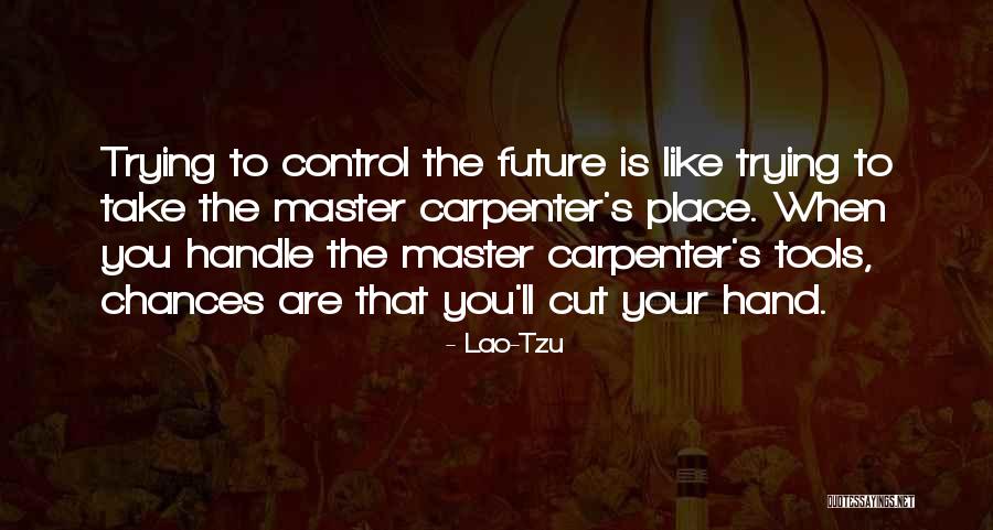 Tools To Cut Quotes By Lao-Tzu Tools To Cut Quotes By Lao-Tzu