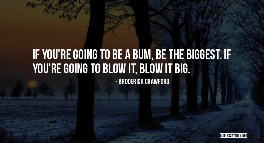 Toordhall Quotes By Broderick Crawford Toordhall Quotes By Broderick Crawford