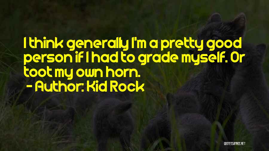 Toot Horn Quotes By Kid Rock