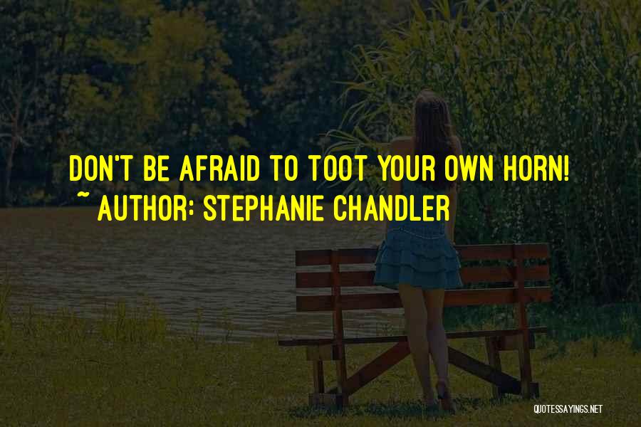 Toot Horn Quotes By Stephanie Chandler