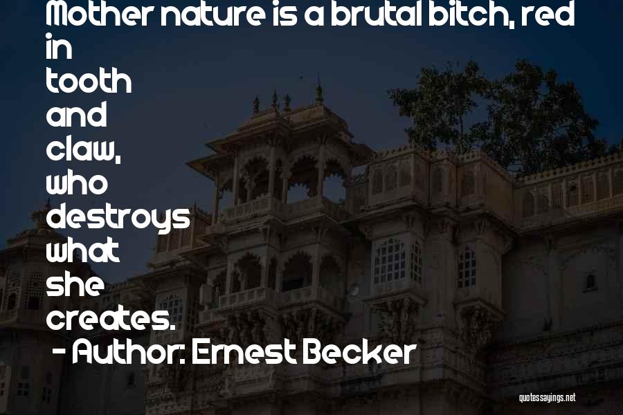 Tooth And Claw Quotes By Ernest Becker