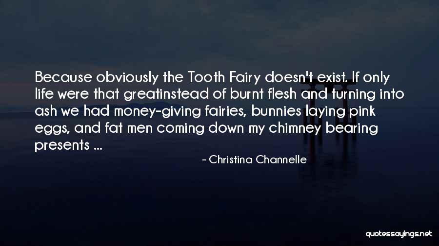 Tooth Fairies Quotes By Christina Channelle