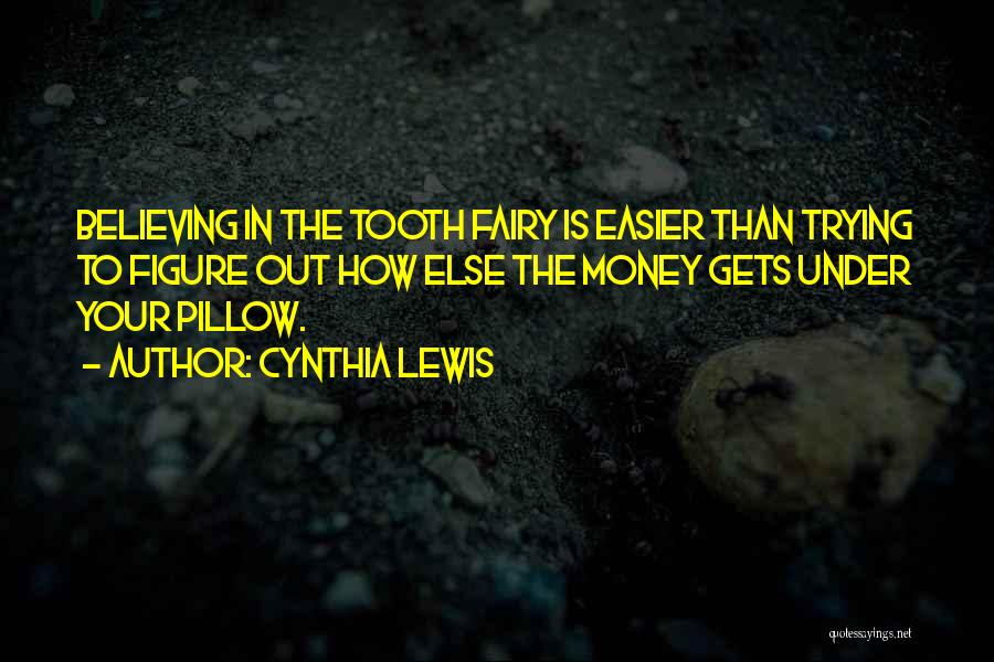 Tooth Fairy 2 Quotes By Cynthia Lewis
