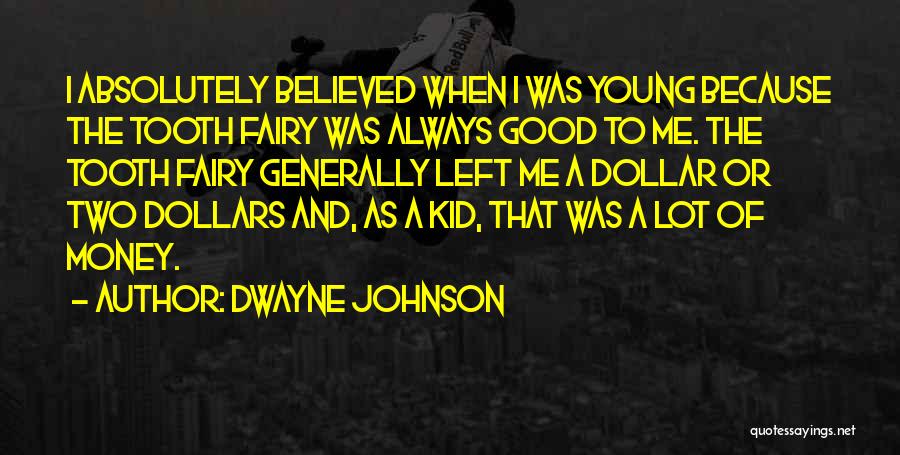 Tooth Fairy 2 Quotes By Dwayne Johnson