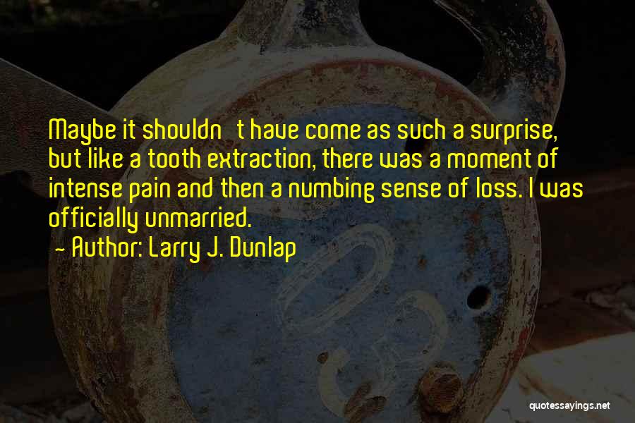 Tooth Pain Quotes By Larry J. Dunlap