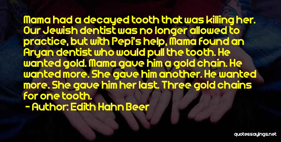 Tooth Quotes By Edith Hahn Beer