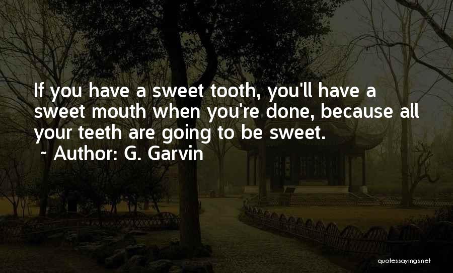 Tooth Quotes By G. Garvin